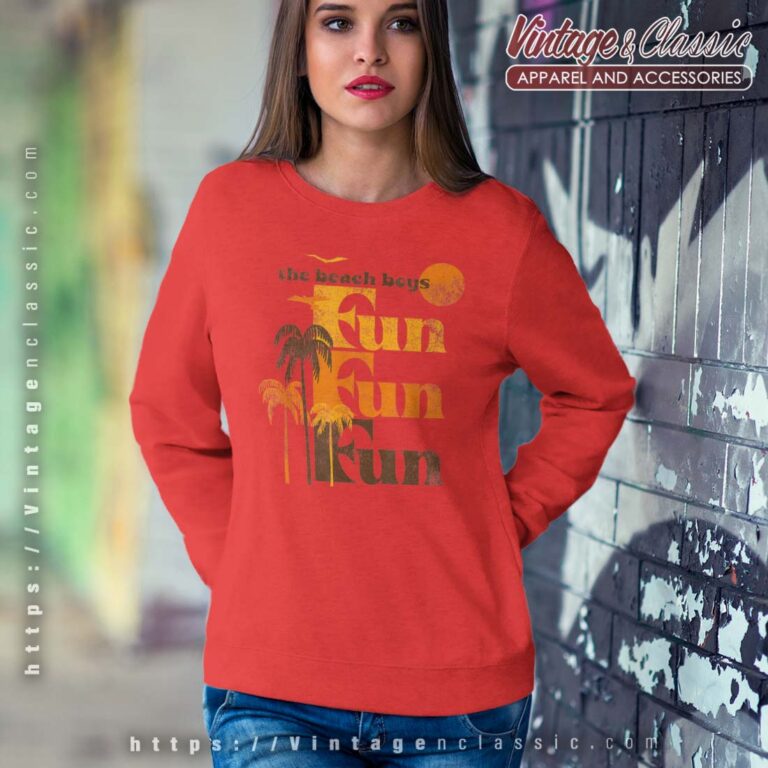 Song Fun Fun Fun Beach Boys Sweatshirt Song Fun Fun Fun Beach Boys Sweatshirt