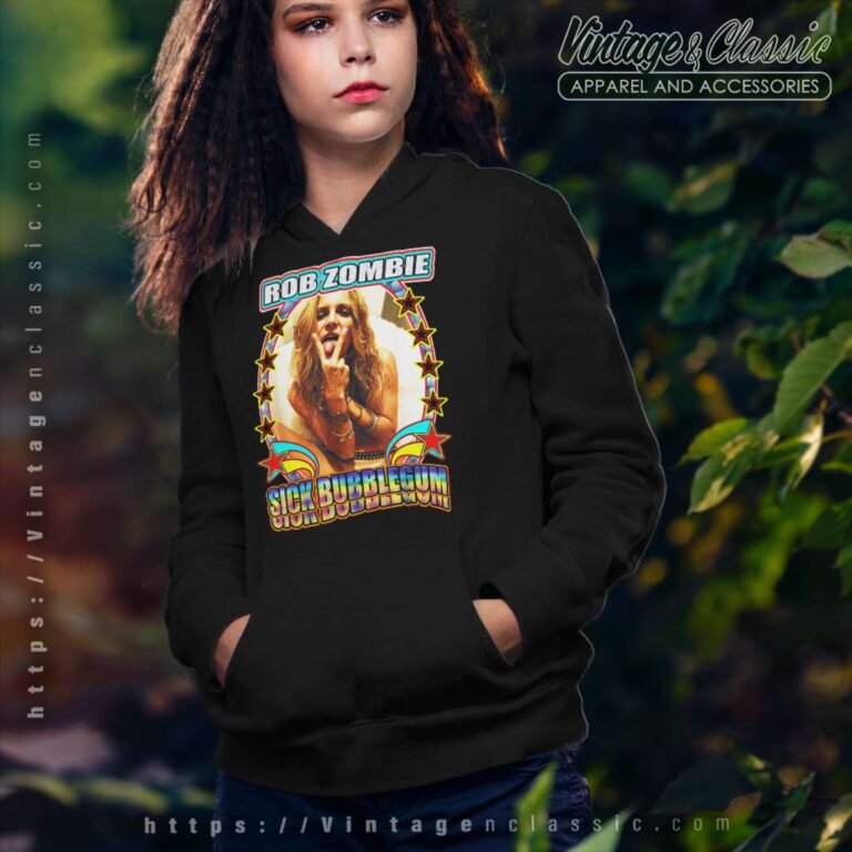 Song Sick Bubblegum Rob Zombie Hoodie Song Sick Bubblegum Rob Zombie Hoodie
