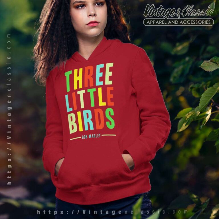 Song Three Little Birds Bob Marley Hoodie Song Three Little Birds Bob Marley Hoodie