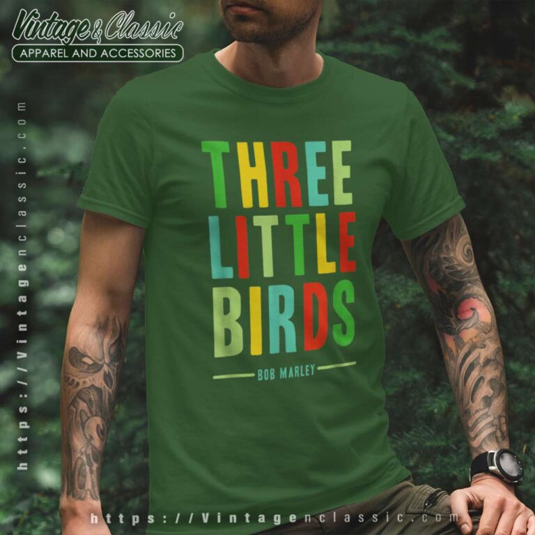 Song Three Little Birds Bob Marley T Shirt Song Three Little Birds Bob Marley T Shirt