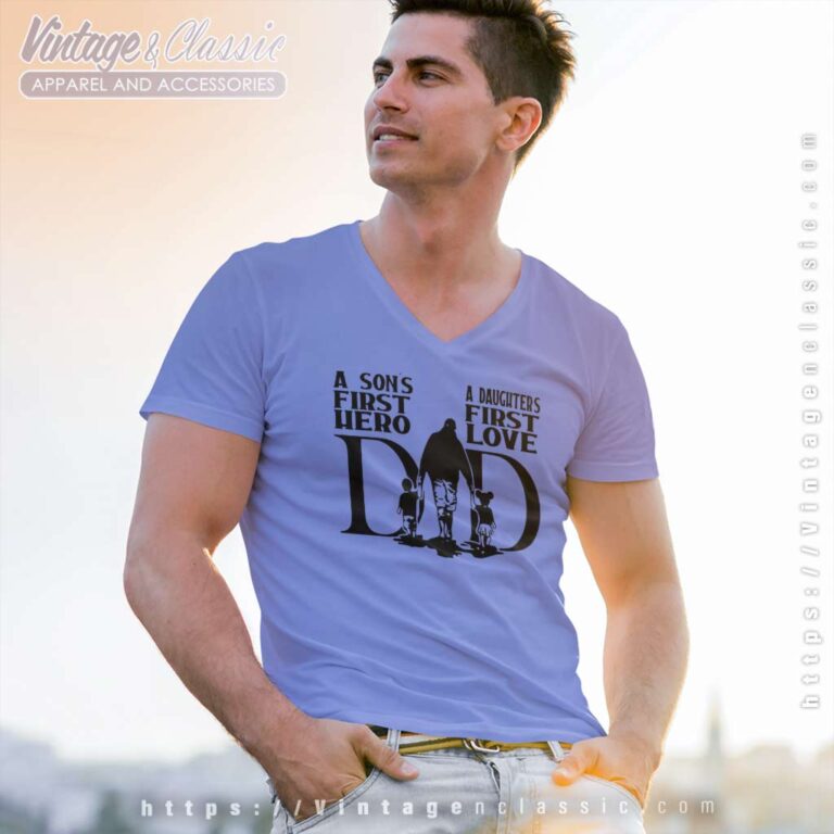 Sons First Hero Daughters First Love V Neck TShirt Sons First Hero Daughters First Love V Neck TShirt
