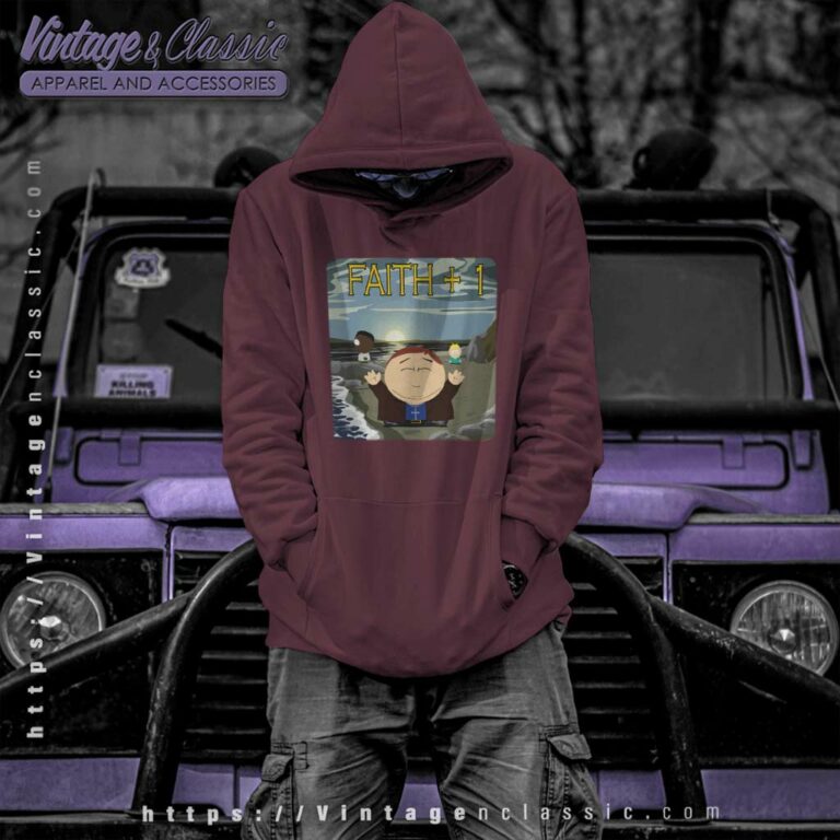 South Park Shirt Faith Plus One Hoodie South Park Shirt Faith Plus One Hoodie