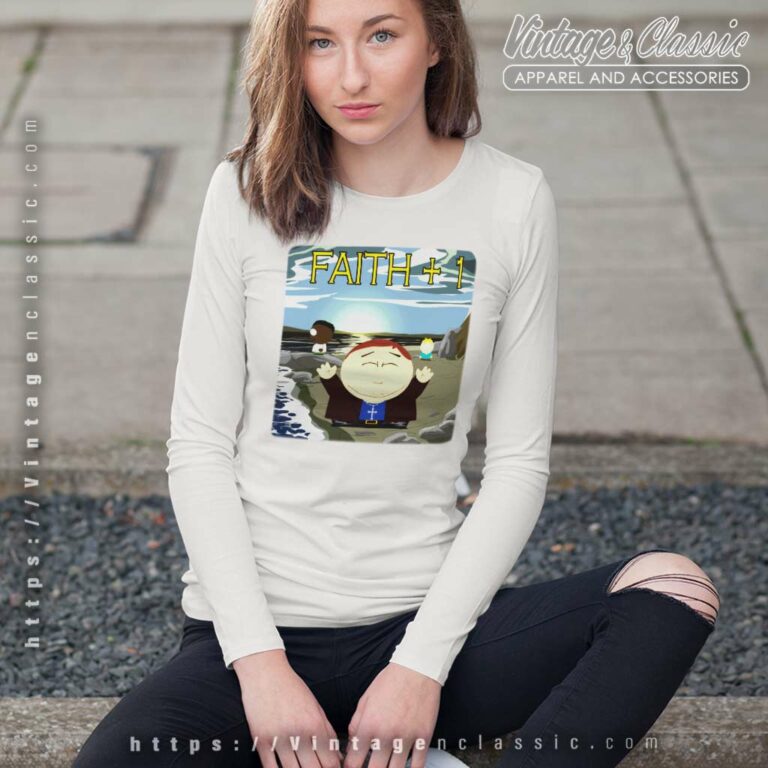 South Park Shirt Faith Plus One Long Sleeve Tee South Park Shirt Faith Plus One Long Sleeve Tee