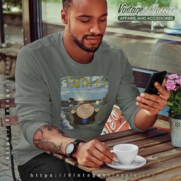 South Park Shirt Faith Plus One Sweatshirt South Park Shirt Faith Plus One Sweatshirt