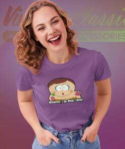South Park Shirt I Do What I Want 6 South Park Shirt I Do What I Want Women TShirt