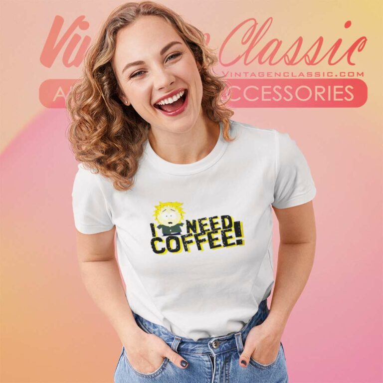 South Park Shirt I Need Coffee Women TShirt South Park Shirt I Need Coffee Women TShirt