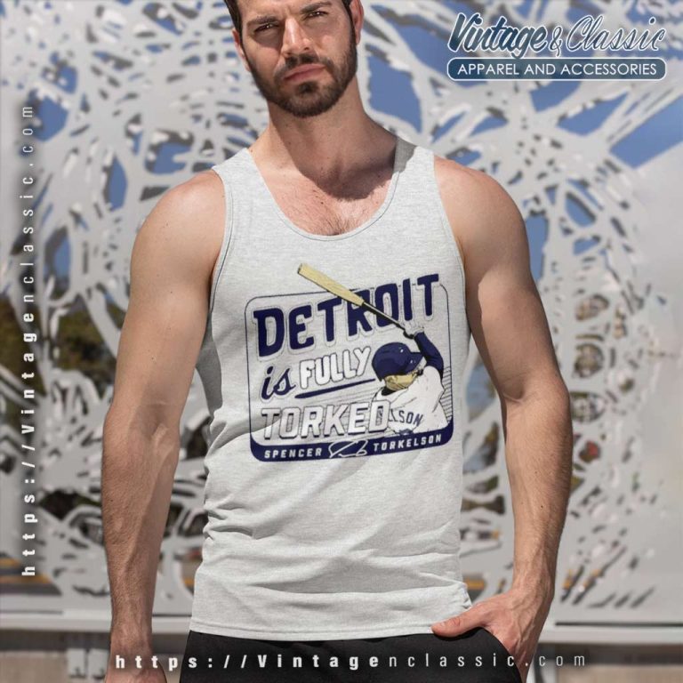 Spencer Torkelson Detroit Is Fully Torked Tank Top Racerback Spencer Torkelson Detroit Is Fully Torked Tank Top Racerback