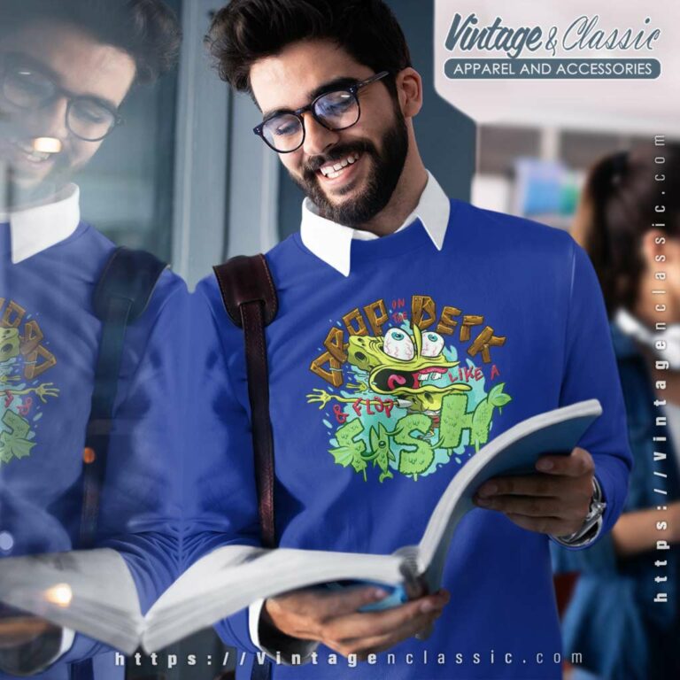 Spongebob Drop On The Deck And Flop Like A Fish Sweatshirt Spongebob Drop On The Deck And Flop Like A Fish Sweatshirt