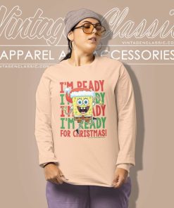 Spongebob Squarepants Im Ready For Christmas Shirt 5 Spongebob Squarepants Im Ready For Christmas Long Sleeve Tee