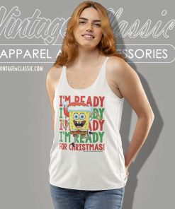 Spongebob Squarepants Im Ready For Christmas Shirt 4 Spongebob Squarepants Im Ready For Christmas Tank Top Racerback