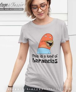 Spongebob Squarepants This Is A Load Of Barnacles Shirt 6 Spongebob Squarepants This Is A Load Of Barnacles Women TShirt