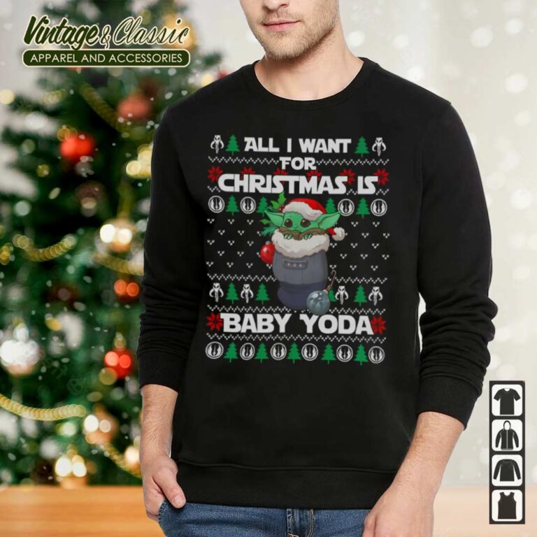 Star Wars All I Want For Christmas Is Baby Yoda Ugly Sweatshirt Star Wars All I Want For Christmas Is Baby Yoda Ugly Sweatshirt