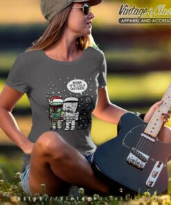 Star Wars Christmas Boba Its Cold Outside Women TShirt