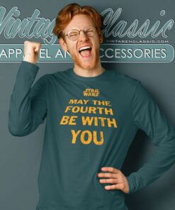 Star Wars May The Fourth Be With You Shirt 6 Star Wars May The Fourth Be With You Long Sleeve Tee