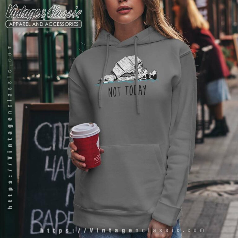Star Wars Not Today Star Wars Not Today Hoodie Star Wars Not Today Star Wars Not Today Hoodie
