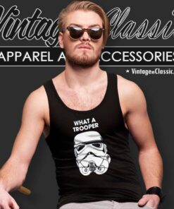 Star Wars What A Trooper Shirt 4 Star Wars What A Trooper Shirt Tank Top Racerback