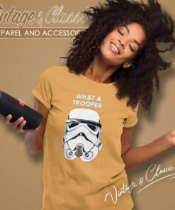 Star Wars What A Trooper Shirt 6 Star Wars What A Trooper Shirt Women TShirt