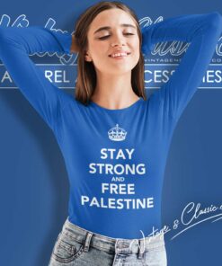 Stay Strong And Free Palestine Long Sleeve Tee