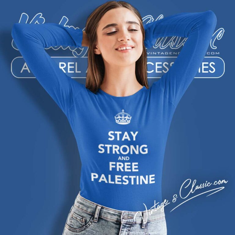 Stay Strong And Free Palestine Long Sleeve Tee Stay Strong And Free Palestine Long Sleeve Tee