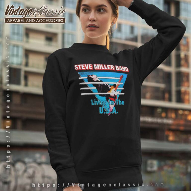 Steve Miller Shirt Song Living In The Usa Sweatshirt Steve Miller Shirt Song Living In The Usa Sweatshirt