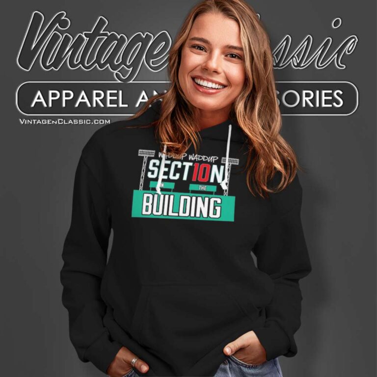 Steve Perrault Waddup Section 10 In The Building Hoodie Steve Perrault Waddup Section 10 In The Building Hoodie