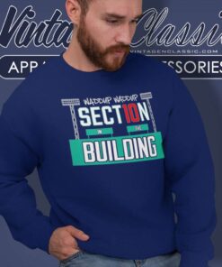 Steve Perrault Waddup Section 10 In The Building Sweatshirt