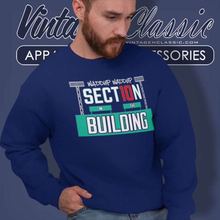 Steve Perrault Waddup Section 10 In The Building Sweatshirt Steve Perrault Waddup Section 10 In The Building Sweatshirt