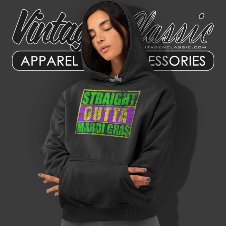 Straight Outta Mardi Gras Hoodie Straight Outta Mardi Gras Hoodie