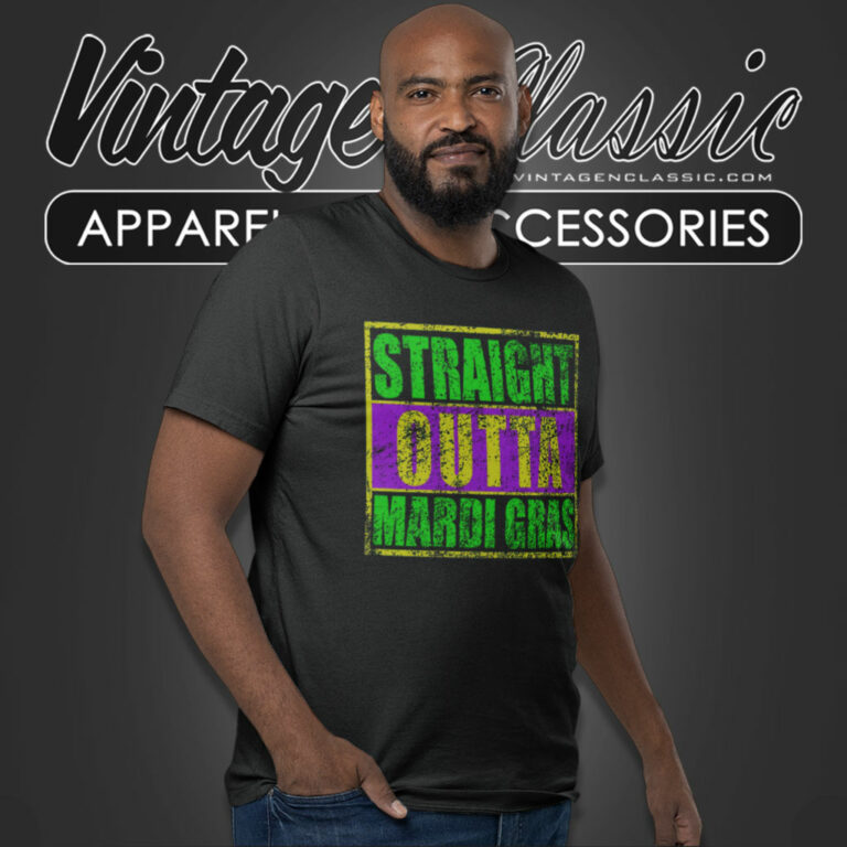 Straight Outta Mardi Gras T Shirt Straight Outta Mardi Gras T Shirt