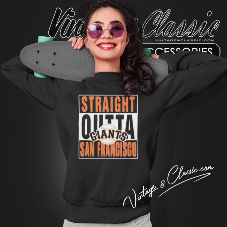 Straight Outta San Francisco Giants Sweatshirt Straight Outta San Francisco Giants Sweatshirt