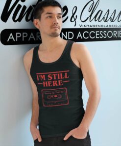Stranger Things Shirt Im Still Here Tank Top Racerback