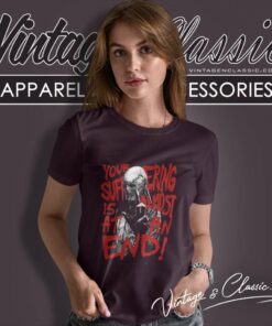 Stranger Things Shirt Your Suffering Is Almost At An End Women TShirt 1
