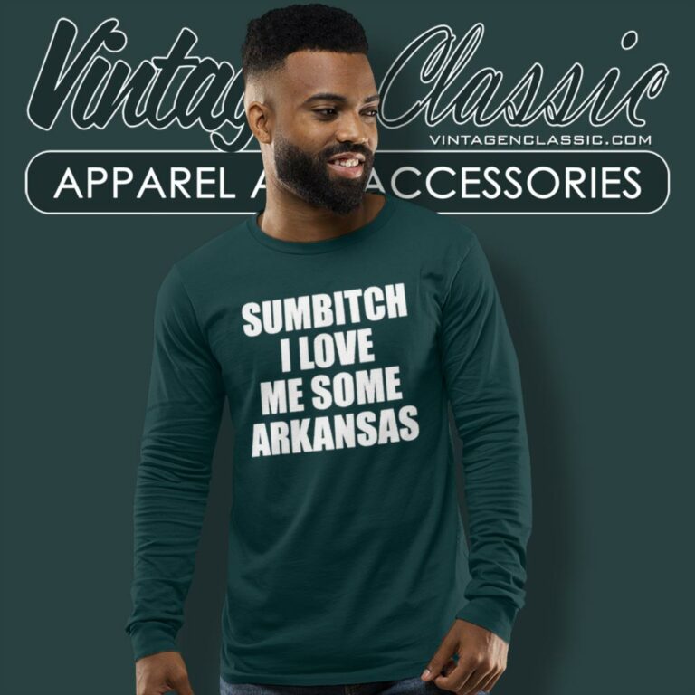 Sumbitch I Love Me Some Arkansas Long Sleeve Tee Sumbitch I Love Me Some Arkansas Long Sleeve Tee