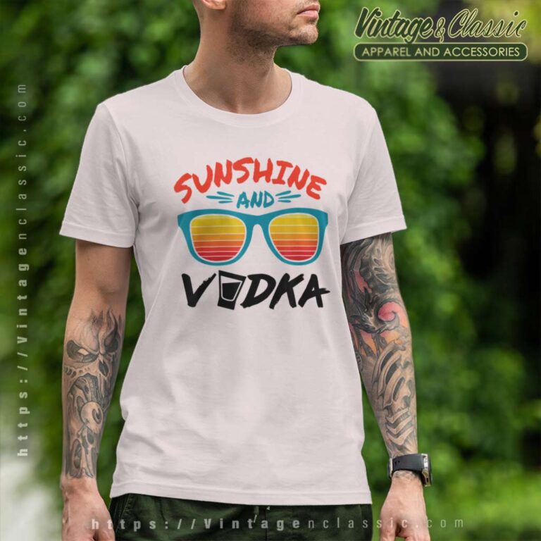 Sunshine And Vodka T Shirt Sunshine And Vodka T Shirt
