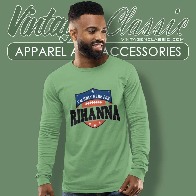 Super Bowl 2023 Shirt I'm Only Here For Rihanna Long Sleeve Tee Super Bowl 2023 Shirt I'm Only Here For Rihanna Long Sleeve Tee