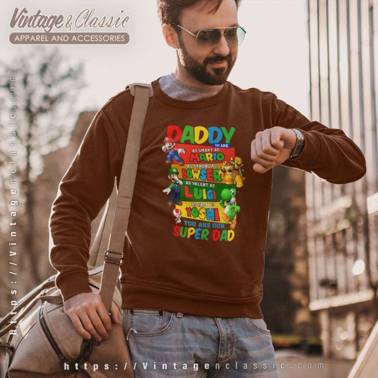 Super Mario Daddy Shirt Sweatshirt Super Mario Daddy Shirt Sweatshirt