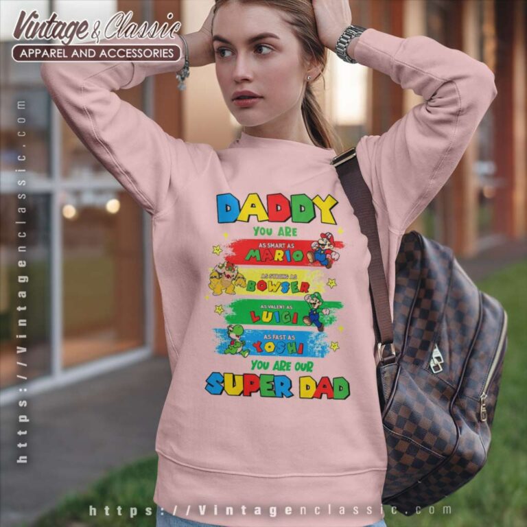 Super Mario Daddy You Are Super Dad Sweatshirt Super Mario Daddy You Are Super Dad Sweatshirt