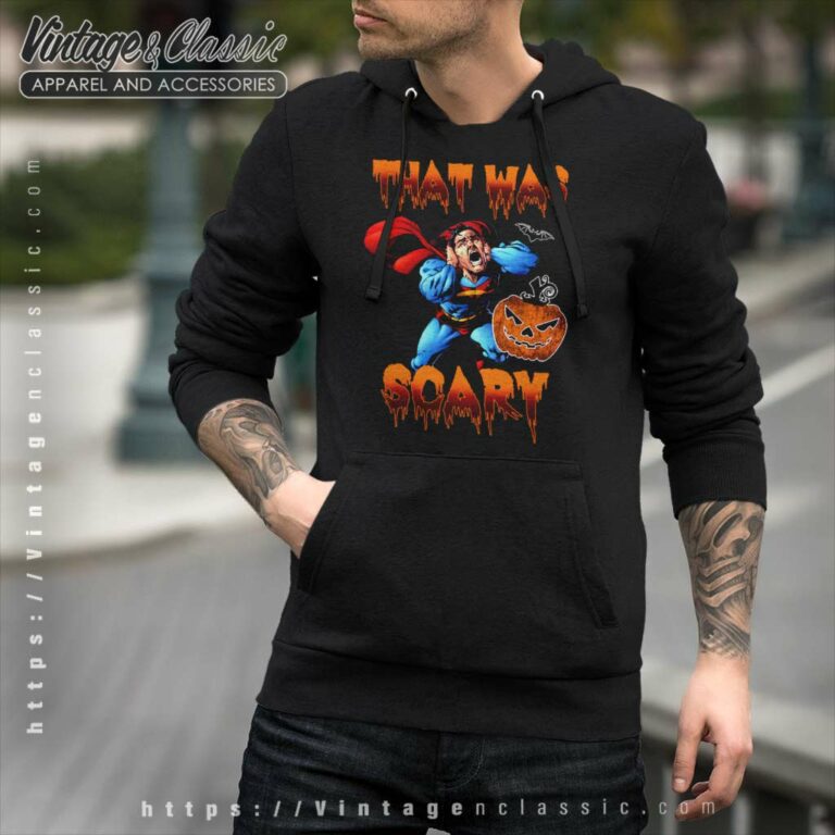 Superman That Was Scary Halloween Hoodie Superman That Was Scary Halloween Hoodie