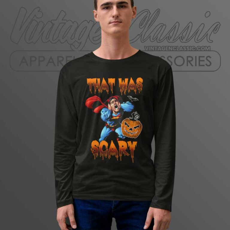Superman That Was Scary Halloween Longsleeves Superman That Was Scary Halloween Longsleeves