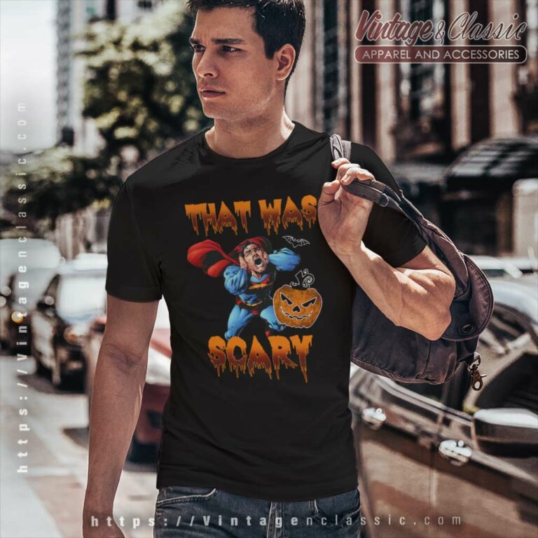 Superman That Was Scary Halloween T Shirt Superman That Was Scary Halloween T Shirt