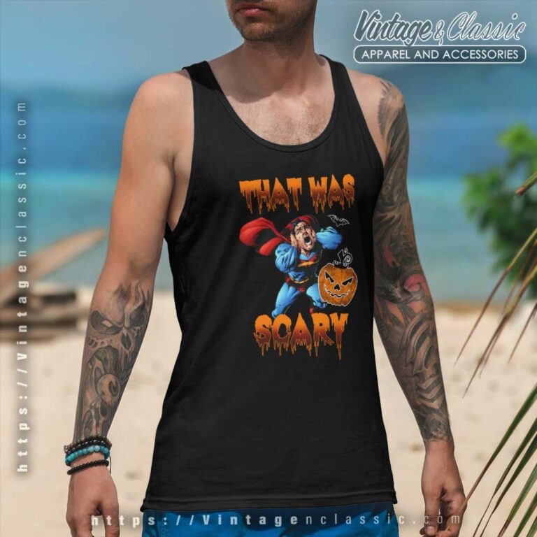 Superman That Was Scary Halloween Tanktop Superman That Was Scary Halloween Tanktop