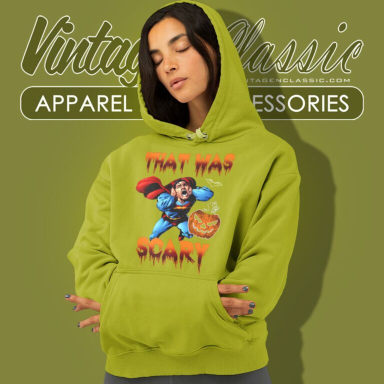 Superman That Was Scary Superman That Was Scary Hoodie Superman That Was Scary Superman That Was Scary Hoodie