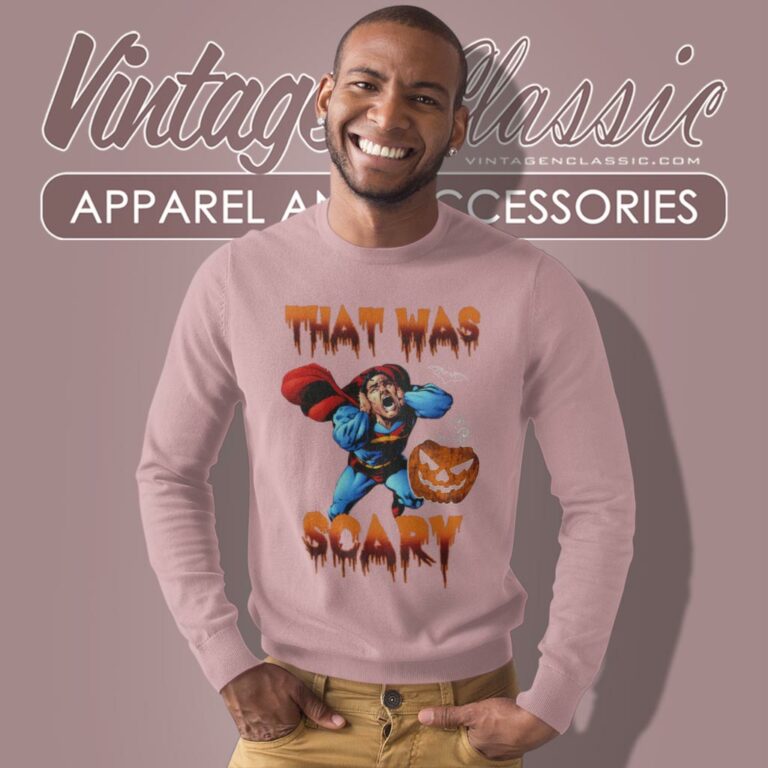 Superman That Was Scary Sweatshirt Superman That Was Scary Sweatshirt