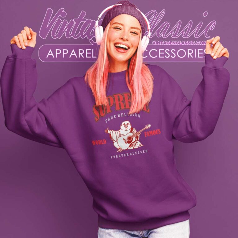 Supreme True Religion World Famous Forever Blessed Sweatshirt Supreme True Religion World Famous Forever Blessed Sweatshirt