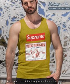 Supreme True Religion World Tour Fashion For The Senses Shirt 4 Supreme True Religion World Tour Fashion For The Senses Tank Top Racerback