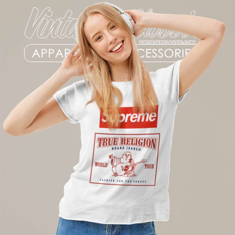 Supreme True Religion World Tour Fashion For The Senses Women TShirt Supreme True Religion World Tour Fashion For The Senses Women TShirt
