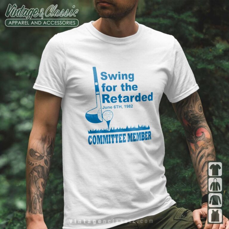 Swing For The Retarded Shirt June 6th 1982 Committee Member Swing For The Retarded Shirt June 6th 1982 Committee Member