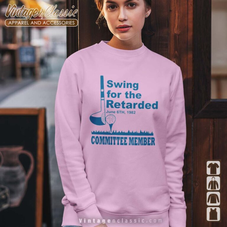 Swing For The Retarded Shirt June 6th 1982 Committee Member Sweatshirt Swing For The Retarded Shirt June 6th 1982 Committee Member Sweatshirt