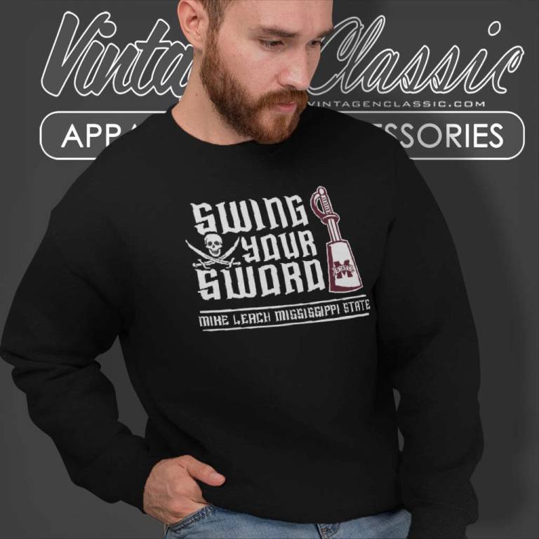 Swing Your Sword Mike Leach Mississippi State Sweatshirt Swing Your Sword Mike Leach Mississippi State Sweatshirt