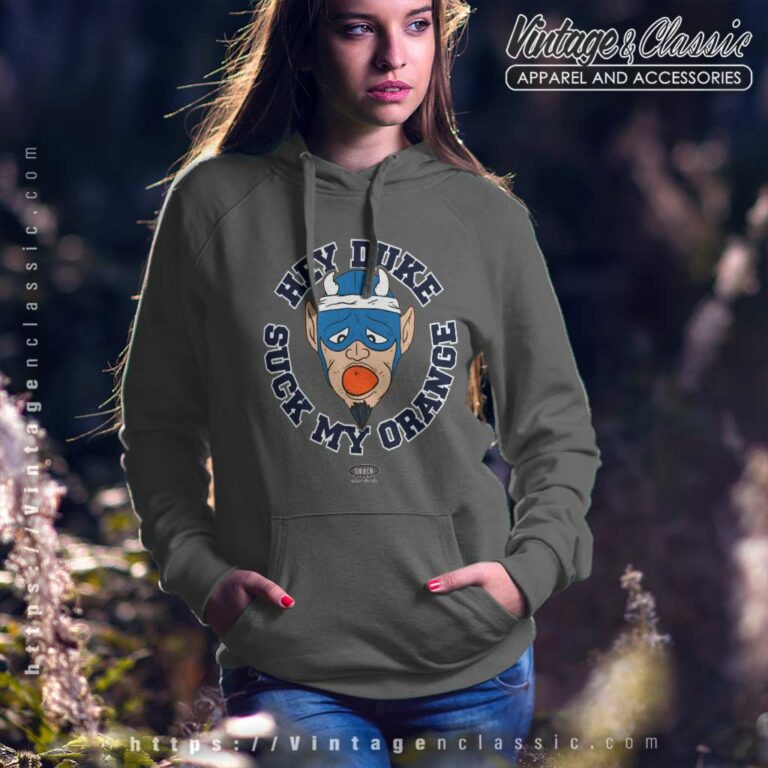 Syracuse Shirt Hey Duke Suck My Orange Hoodie Syracuse Shirt Hey Duke Suck My Orange Hoodie